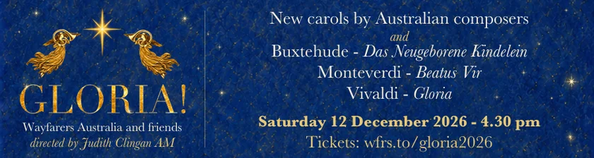 Tiny GLORIA! email banner with gold angels beneath a prominent guiding star. Wayfarers Australia and friends, directed by Judith Clingan AM. New carols by Australian composers; and Buxtehude - Das Neugeborene Kindelein; Monteverdi - Beatus Vir; Vivaldi - Gloria. Saturday 12 December 2026, 4.30 pm. Tickets: wfrs.to/gloria2026.